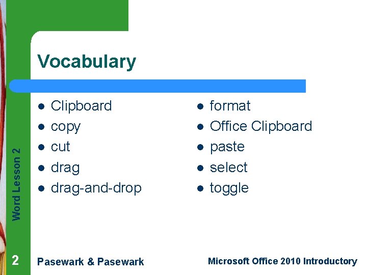 Vocabulary l Word Lesson 2 l l l Clipboard copy cut drag-and-drop Pasewark &