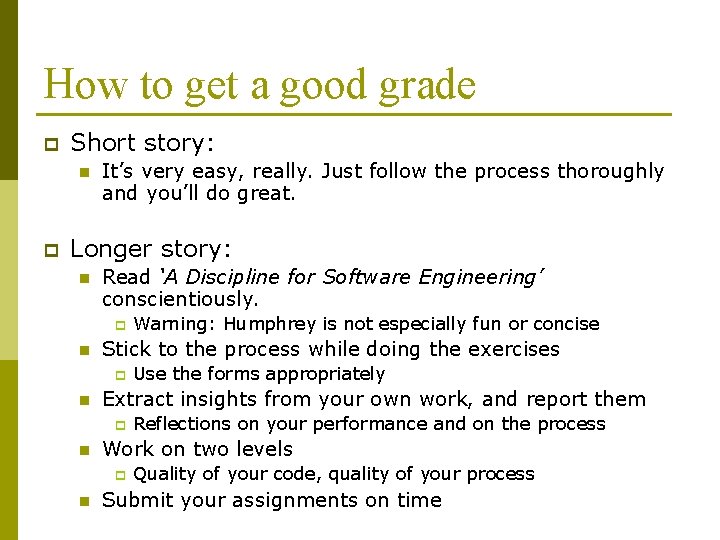 How to get a good grade p Short story: n p It’s very easy,