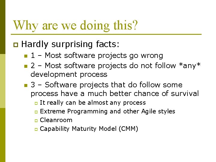 Why are we doing this? p Hardly surprising facts: n n n 1 –