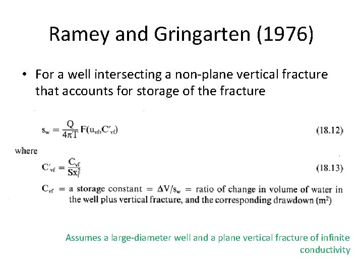 Ramey and Gringarten (1976) • For a well intersecting a non-plane vertical fracture that