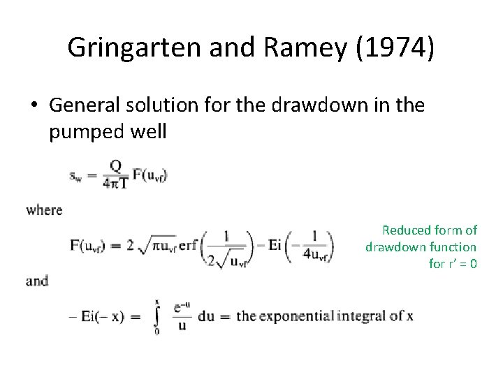 Gringarten and Ramey (1974) • General solution for the drawdown in the pumped well