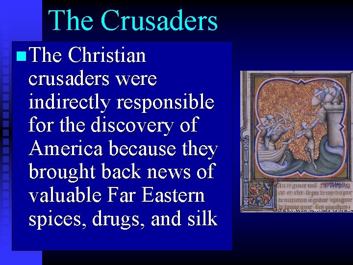 The Crusaders n The Christian crusaders were indirectly responsible for the discovery of America