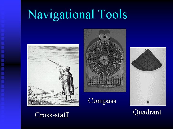 Navigational Tools Compass Cross-staff Quadrant 