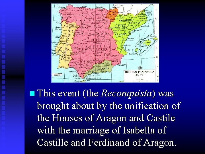 n This event (the Reconquista) was brought about by the unification of the Houses