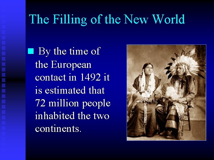 The Filling of the New World n By the time of the European contact