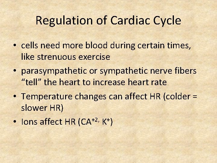 Regulation of Cardiac Cycle • cells need more blood during certain times, like strenuous