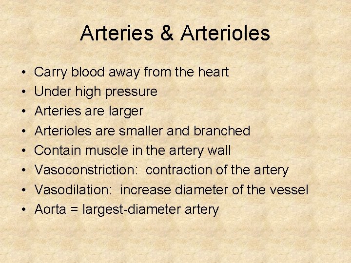 Arteries & Arterioles • • Carry blood away from the heart Under high pressure