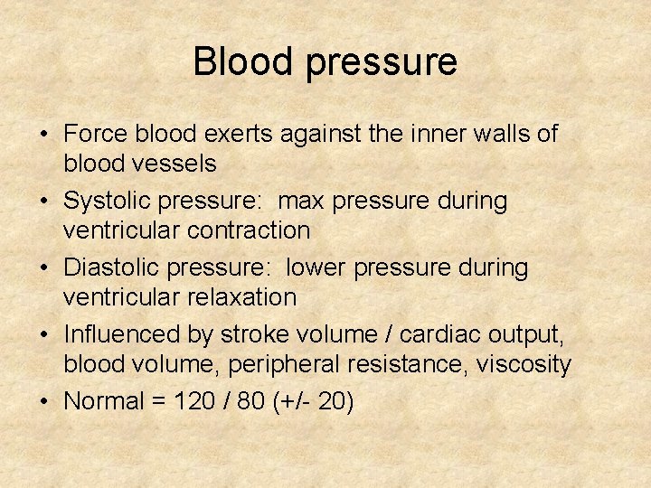 Blood pressure • Force blood exerts against the inner walls of blood vessels •