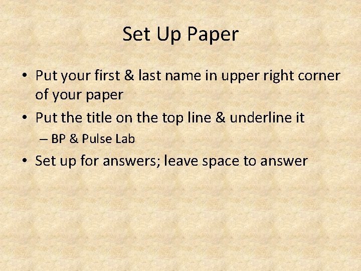 Set Up Paper • Put your first & last name in upper right corner