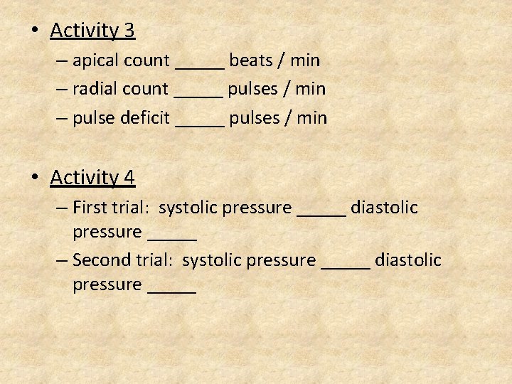  • Activity 3 – apical count _____ beats / min – radial count