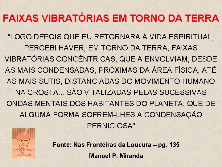 FAIXAS VIBRATÓRIAS EM TORNO DA TERRA “LOGO DEPOIS QUE EU RETORNARA À VIDA ESPIRITUAL,