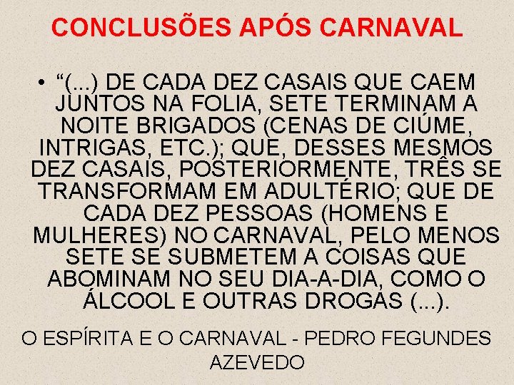 CONCLUSÕES APÓS CARNAVAL • “(. . . ) DE CADA DEZ CASAIS QUE CAEM