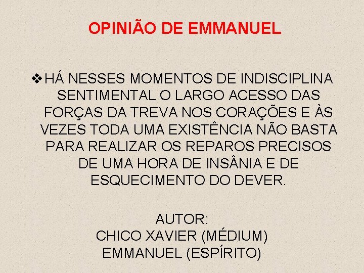 OPINIÃO DE EMMANUEL v HÁ NESSES MOMENTOS DE INDISCIPLINA SENTIMENTAL O LARGO ACESSO DAS