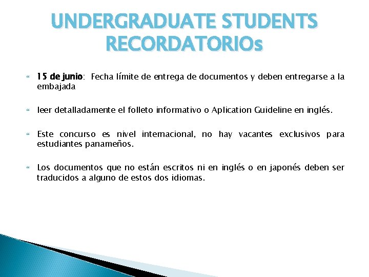 UNDERGRADUATE STUDENTS RECORDATORIOs 15 de junio: Fecha límite de entrega de documentos y deben