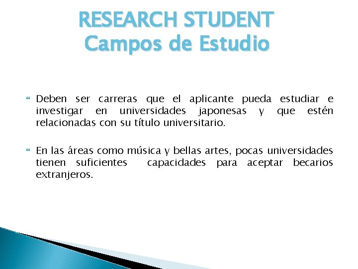 RESEARCH STUDENT Campos de Estudio Deben ser carreras que el aplicante pueda estudiar e