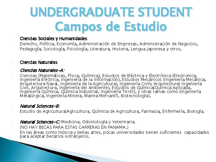 UNDERGRADUATE STUDENT Campos de Estudio Ciencias Sociales y Humanidades: Derecho, Política, Economía, Administración de