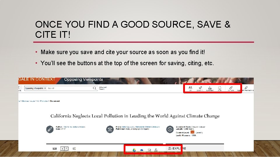 ONCE YOU FIND A GOOD SOURCE, SAVE & CITE IT! • Make sure you