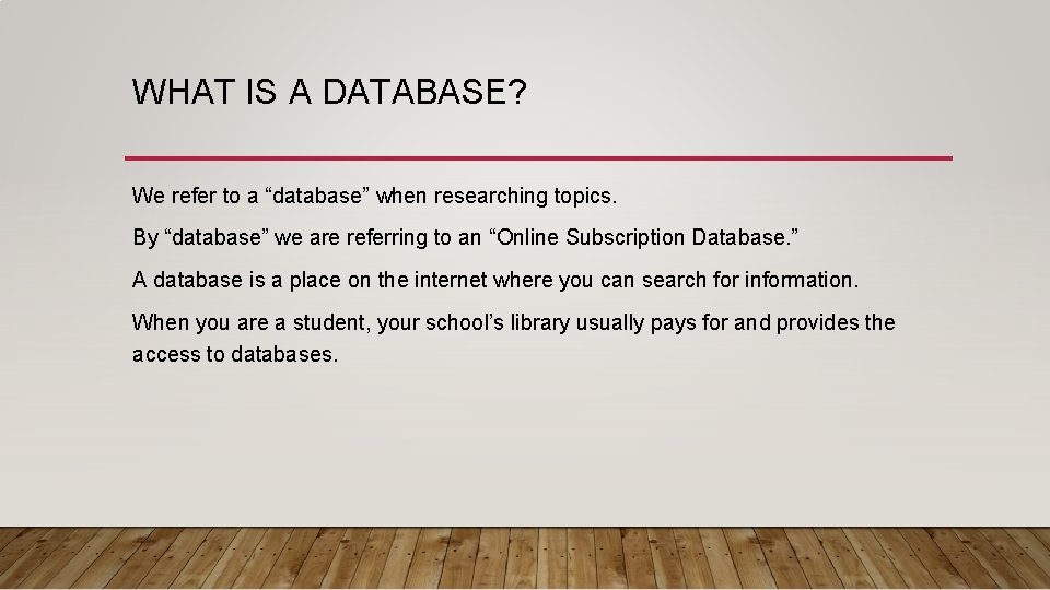 WHAT IS A DATABASE? We refer to a “database” when researching topics. By “database”