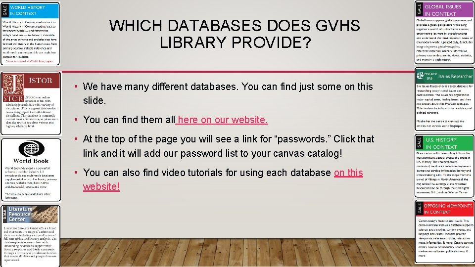 WHICH DATABASES DOES GVHS LIBRARY PROVIDE? • We have many different databases. You can