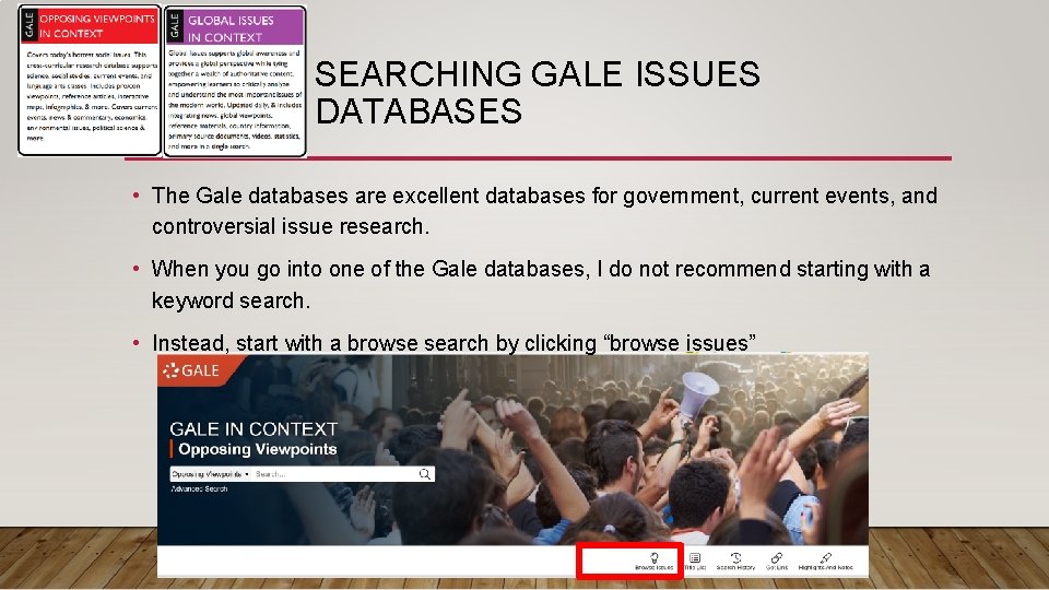 SEARCHING GALE ISSUES DATABASES • The Gale databases are excellent databases for government, current
