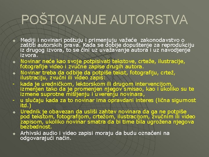 POŠTOVANJE AUTORSTVA Mediji i novinari poštuju i primenjuju važeće zakonodavstvo o zaštiti autorskih prava.