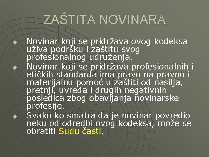 ZAŠTITA NOVINARA u u u Novinar koji se pridržava ovog kodeksa uživa podršku i
