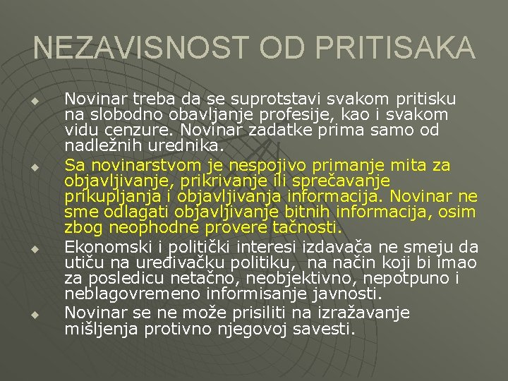 NEZAVISNOST OD PRITISAKA u u Novinar treba da se suprotstavi svakom pritisku na slobodno