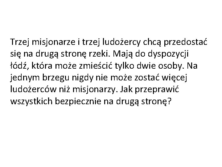 Trzej misjonarze i trzej ludożercy chcą przedostać się na drugą stronę rzeki. Mają do