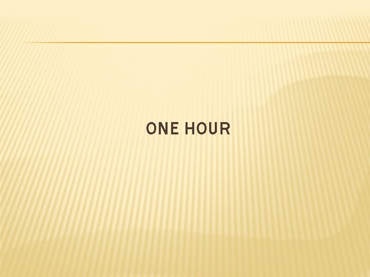 ONE HOUR 