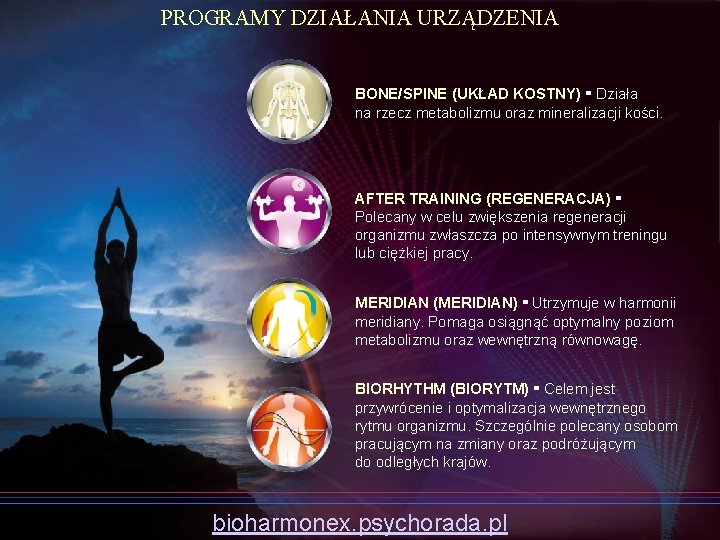 PROGRAMY DZIAŁANIA URZĄDZENIA BONE/SPINE (UKŁAD KOSTNY) ▪ Działa na rzecz metabolizmu oraz mineralizacji kości.