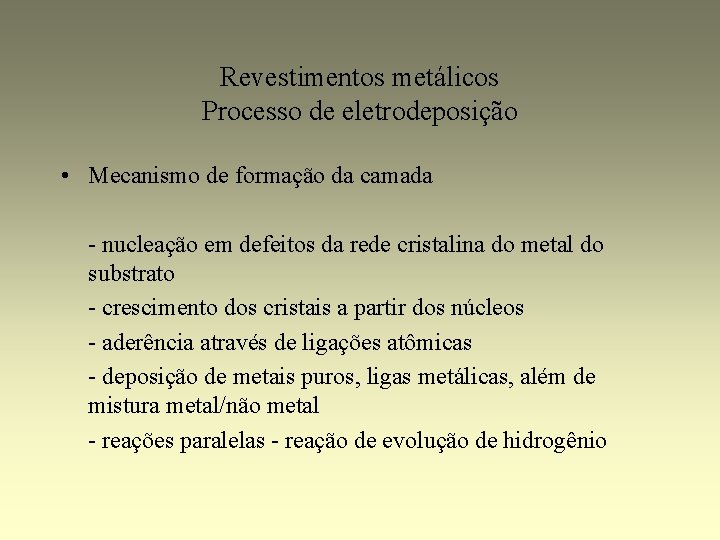 Revestimentos metálicos Processo de eletrodeposição • Mecanismo de formação da camada - nucleação em