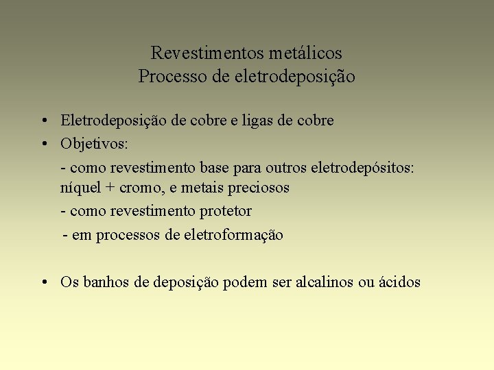 Revestimentos metálicos Processo de eletrodeposição • Eletrodeposição de cobre e ligas de cobre •