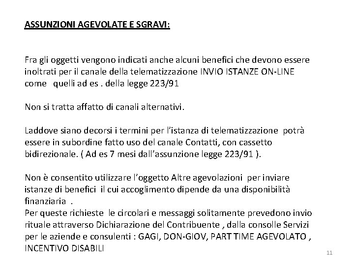 ASSUNZIONI AGEVOLATE E SGRAVI: Fra gli oggetti vengono indicati anche alcuni benefici che devono