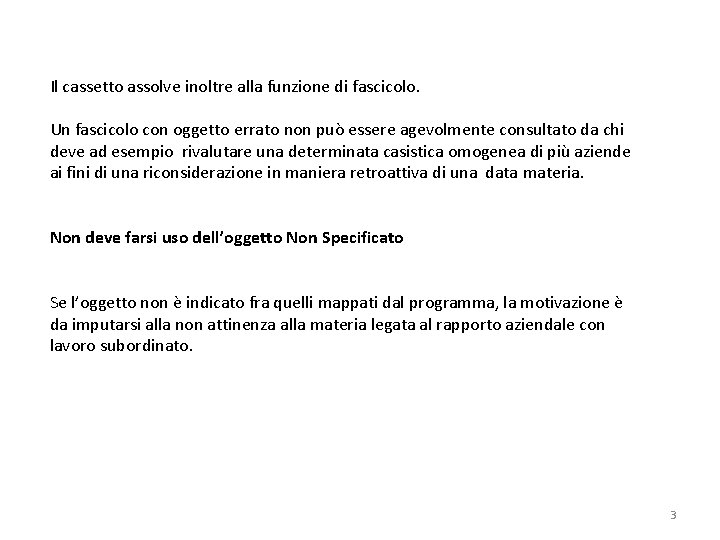 Il cassetto assolve inoltre alla funzione di fascicolo. Un fascicolo con oggetto errato non