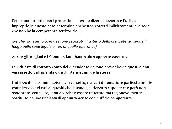 Per i committenti o per i professionisti esiste diverso cassetto e l’utilizzo improprio in