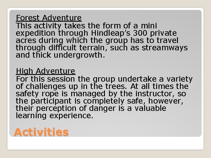 Forest Adventure This activity takes the form of a mini expedition through Hindleap’s 300