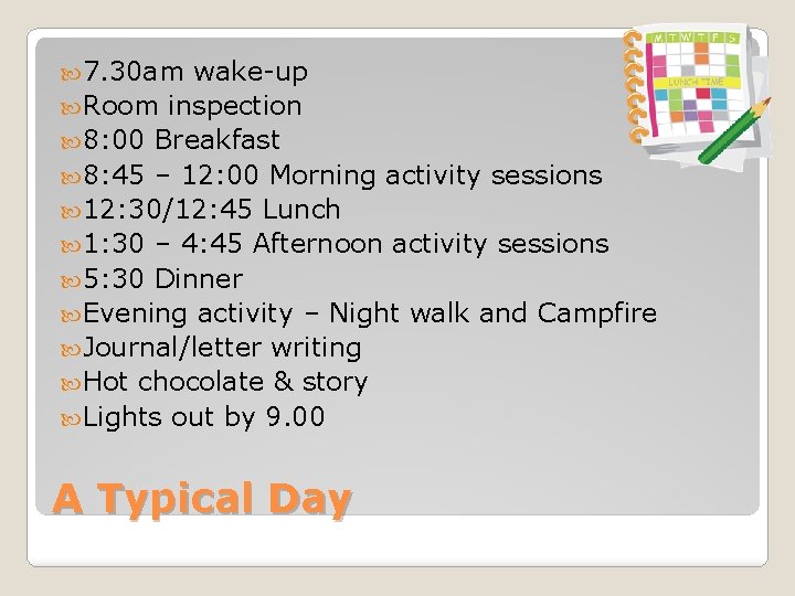  7. 30 am wake-up Room inspection 8: 00 Breakfast 8: 45 – 12: