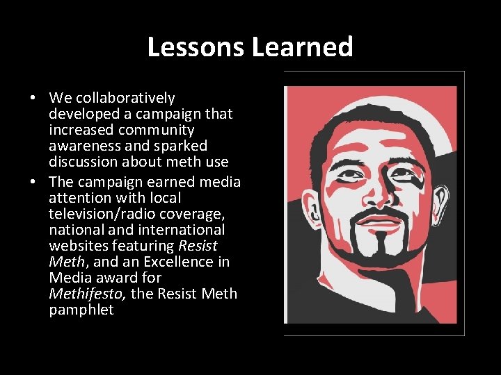 Lessons Learned • We collaboratively developed a campaign that increased community awareness and sparked