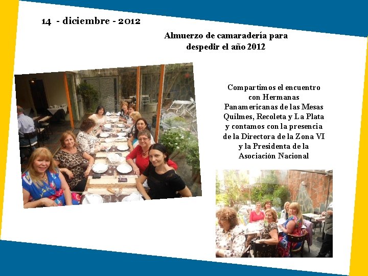 14 - diciembre - 2012 Almuerzo de camaradería para despedir el año 2012 Compartimos