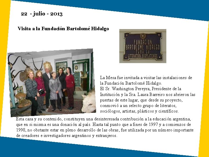 22 - julio - 2013 Visita a la Fundación Bartolomé Hidalgo La Mesa fue