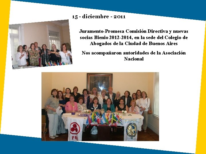 15 - diciembre - 2011 Juramento-Promesa Comisión Directiva y nuevas socias Bienio 2012 -2014,
