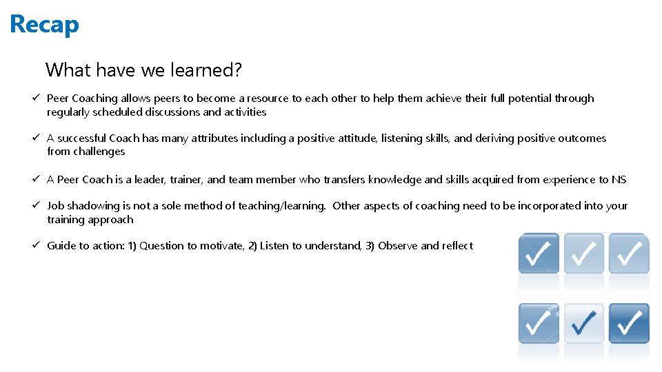 Recap What have we learned? ü Peer Coaching allows peers to become a resource