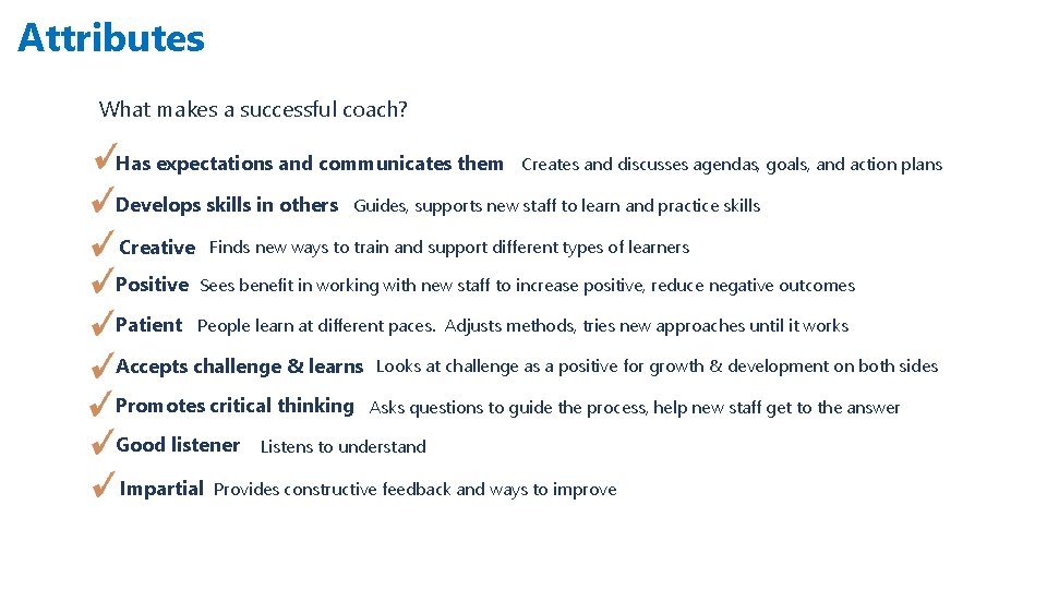 Attributes What makes a successful coach? Has expectations and communicates them Creates and discusses