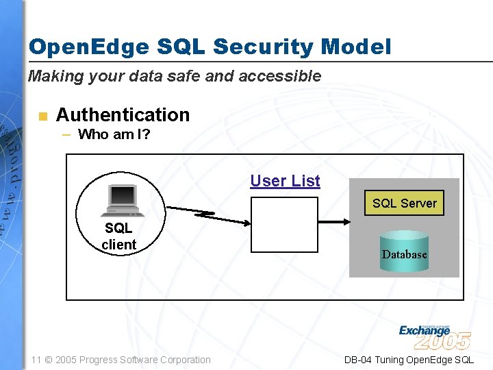 Open. Edge SQL Security Model Making your data safe and accessible n Authentication –