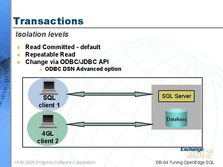 Transactions Isolation levels n n n Read Committed - default Repeatable Read Change via