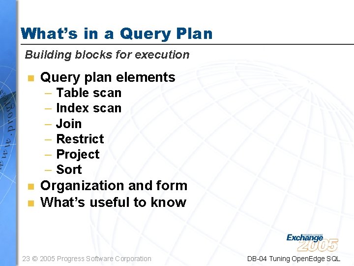 What’s in a Query Plan Building blocks for execution n Query plan elements –
