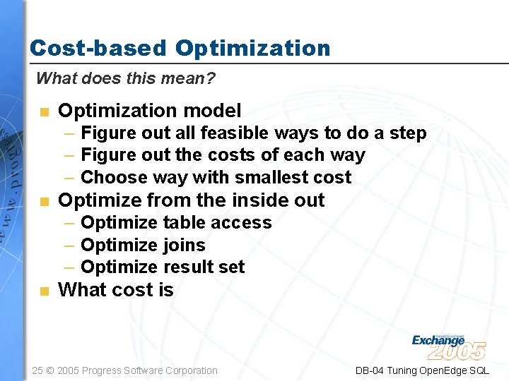 Cost-based Optimization What does this mean? n Optimization model – Figure out all feasible