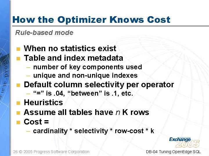 How the Optimizer Knows Cost Rule-based mode n n When no statistics exist Table