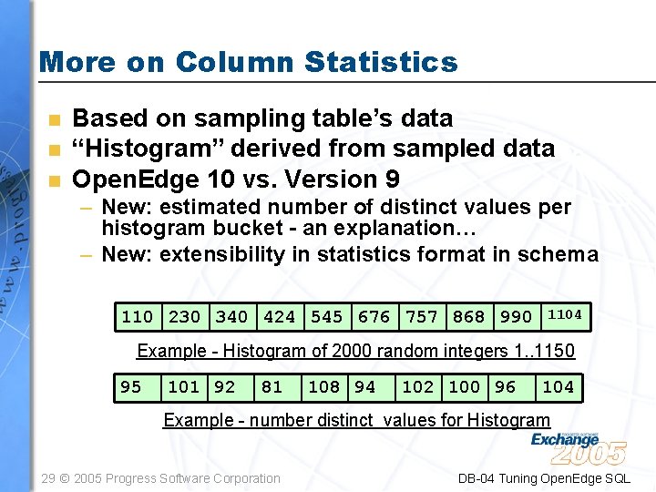 More on Column Statistics n n n Based on sampling table’s data “Histogram” derived