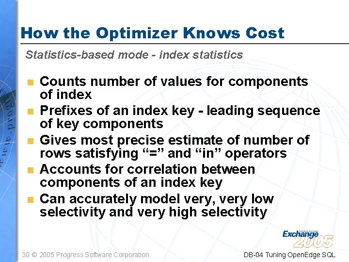 How the Optimizer Knows Cost Statistics-based mode - index statistics n n n Counts
